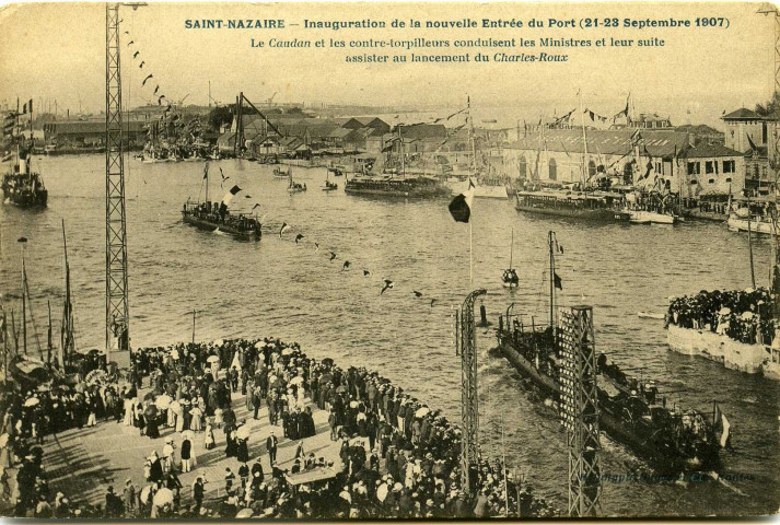 Saint-Nazaire. - Inauguration de la nouvelle Entrée du Port (21-23 Septembre 1907) - Le Caudan et les contre-torpilleurs conduisent les Ministres et leur suite assister au lancement du Charles-Roux