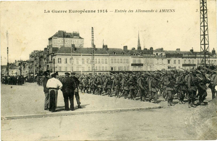 La Guerre Européenne 1914 - Entrée des Allemands à AMIENS.