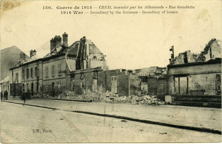 Guerre de 1914 - CREIL incendié par les Allemands : Rue Gambetta.1914 War - Incendiary by the Germans : Incendiary of houses (N°150)