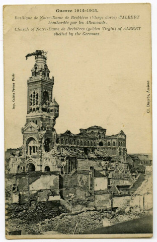 Guerre 1914-1945.- Basilique de Notre-Dame de Brebières (Vierge dorée) d'ALBERT : bombardée par les Allemands. Church of Notre-Dame-de-Brebières (golden Virgin) of ALBERT shelled by the Germans.