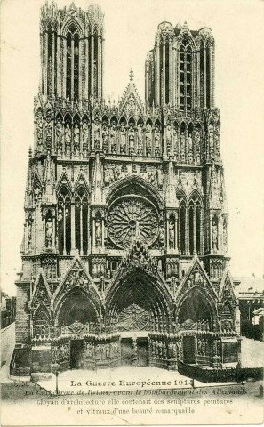 La Guerre européenne 1914 - La Cathédrale de Reims avant le bombardement des Allemands (Joyau d'architecture elle contenait des peintures sculptures et vitraux d'une beauté remarquable.)