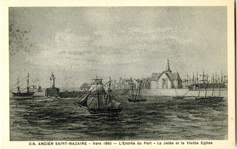 Saint-Nazaire. - Ancien Saint-Nazaire - Vers 1880 - L'Entrée du Port - La Jetée et la Vieille Eglise (N°318)