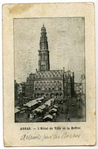 ARRAS l'Hôtel de Ville et le Beffroi, "détruits par les Boches".