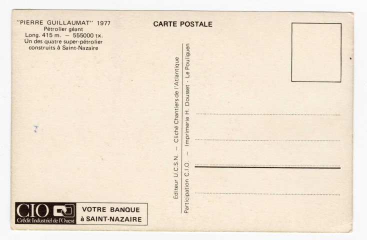 "Pierre Guillaumat" Pétrolier géant, un des 4 super-pétroliers construits à Saint-Nazaire : carte postale (clichés des Chantiers de l'Atlantique)